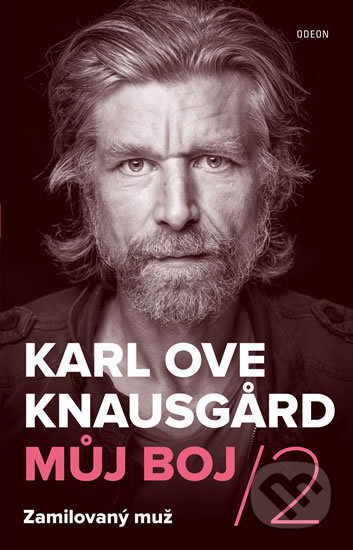 Kniha: Můj boj 2: Zamilovaný muž (Karl Ove Knausgard). Odeon CZ, 2017 Kniha: Můj boj 2: Zamilovaný muž (Karl Ove Knausgard). Odeon CZ, 2017