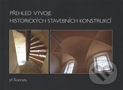Kniha: Přehled vývoje historických stavebních konstrukcí (Jiří Škabrada). Univerzita Pardubice, 2016 Kniha: Přehled vývoje historických stavebních konstrukcí (Jiří Škabrada). Univerzita Pardubice, 2016