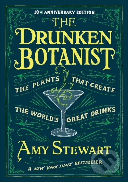 Kniha: The Drunken Botanist (Amy Stewart). Algonquin Books, 2013 Kniha: The Drunken Botanist (Amy Stewart). Algonquin Books, 2013