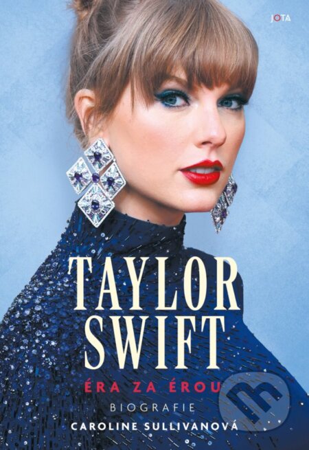 Kniha: Taylor Swift. Éra za érou (Caroline Sullivan). Jota, 2024 Kniha: Taylor Swift. Éra za érou (Caroline Sullivan). Jota, 2024