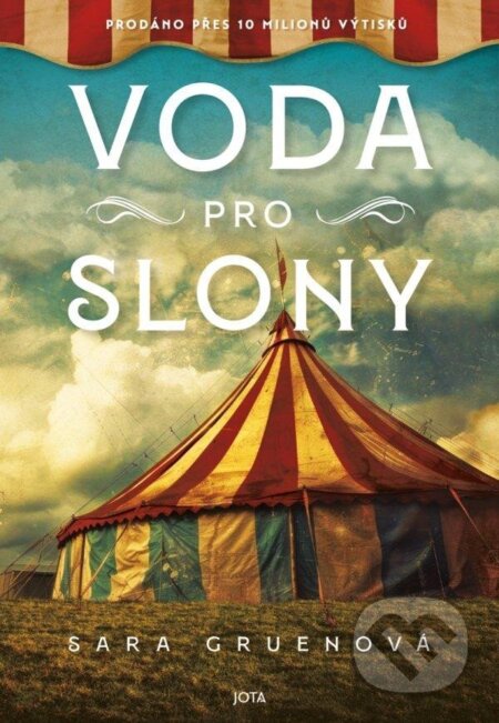 Kniha: Voda pro slony (Sara Gruen). Jota, 2024 Kniha: Voda pro slony (Sara Gruen). Jota, 2024
