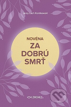 Kniha: Novéna za dobrú smrť (Zachej). Zachej, 2024 Kniha: Novéna za dobrú smrť (Zachej). Zachej, 2024