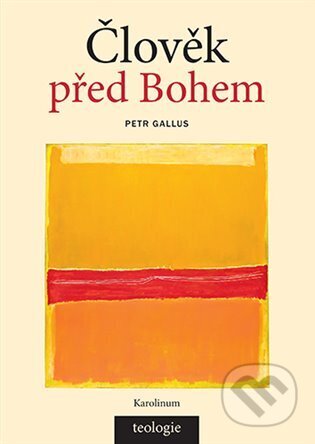 Kniha: Člověk před Bohem (Petr Gallus). Karolinum, 2024 Kniha: Člověk před Bohem (Petr Gallus). Karolinum, 2024
