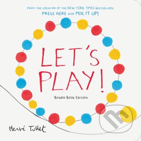 Kniha: Let's Play! (Hervé Tullet). Chronicle Books, 2024 Kniha: Let's Play! (Hervé Tullet). Chronicle Books, 2024