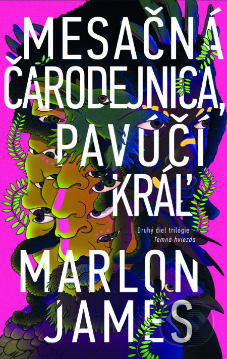 E-kniha: Mesačná čarodejnica, pavúčí kráľ (Marlon James). Slovart, 2024 E-kniha: Mesačná čarodejnica, pavúčí kráľ (Marlon James). Slovart, 2024