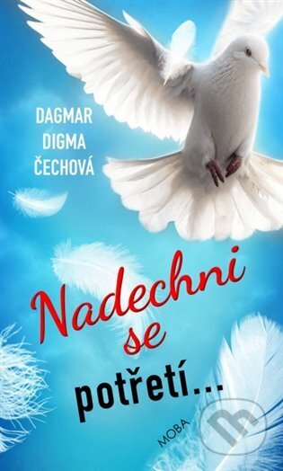 Kniha: Nadechni se potřetí... (Dagmar Digma Čechová). Moba, 2024 Kniha: Nadechni se potřetí... (Dagmar Digma Čechová). Moba, 2024