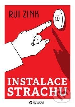 Kniha: Instalace strachu (Rui Zink). Bourdon, 2024 Kniha: Instalace strachu (Rui Zink). Bourdon, 2024