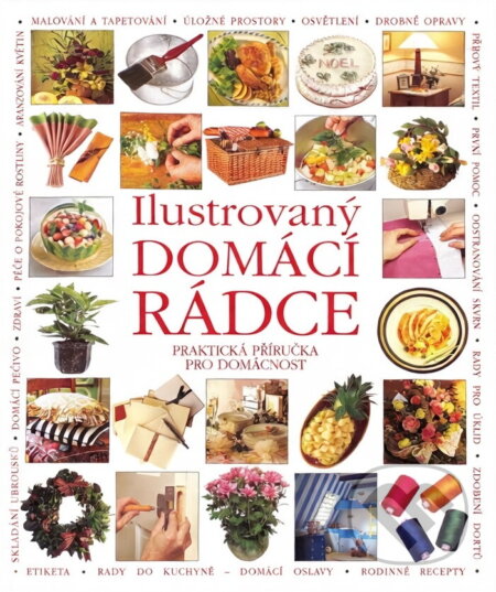Kniha: Ilustrovaný domácí rádce : praktická příručka pro domácnost (Rebo). Rebo, 1998 Kniha: Ilustrovaný domácí rádce : praktická příručka pro domácnost (Rebo). Rebo, 1998