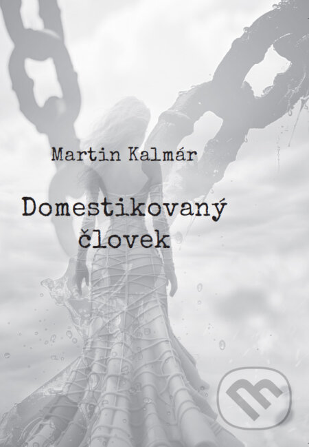 Kniha: Domestikovaný človek (Martin Kalmár). Martin Kalmár, 2024 Kniha: Domestikovaný človek (Martin Kalmár). Martin Kalmár, 2024