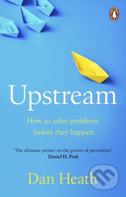 Kniha: Upstream (Dan Heath). Penguin Books, 2024 Kniha: Upstream (Dan Heath). Penguin Books, 2024
