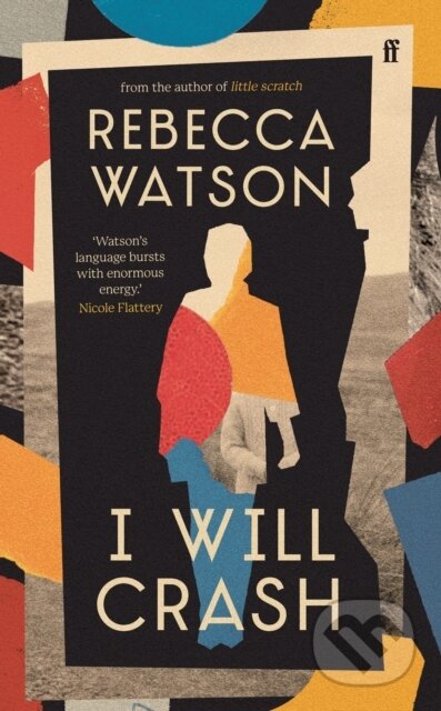 Kniha: I Will Crash (Rebecca Watson). Faber and Faber, 2024 Kniha: I Will Crash (Rebecca Watson). Faber and Faber, 2024