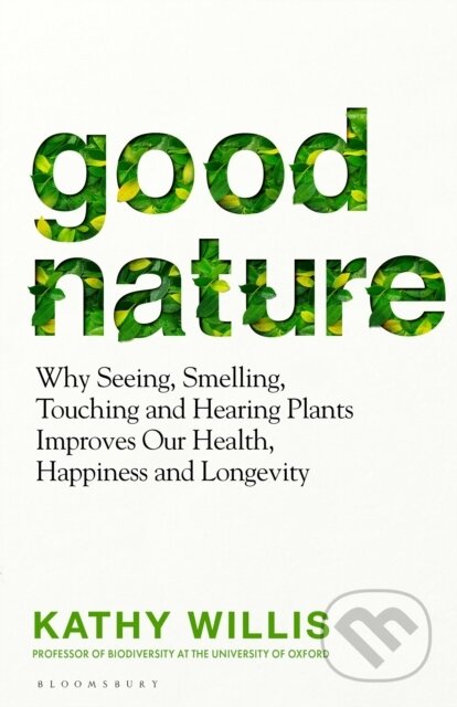 Kniha: Good Nature (Kathy Willis). Bloomsbury, 2024 Kniha: Good Nature (Kathy Willis). Bloomsbury, 2024