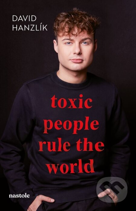 Kniha: Toxic people rule the world (David Hanzlík). nastole, 2024 Kniha: Toxic people rule the world (David Hanzlík). nastole, 2024