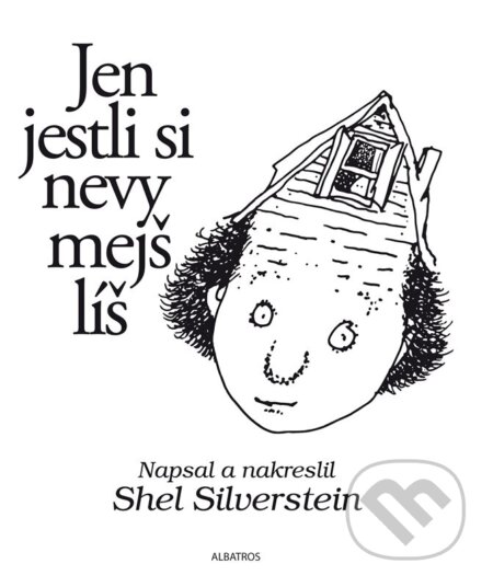 Kniha: Jen jestli si nevymejšlíš (Shel Silverstein). Albatros CZ, 2024 Kniha: Jen jestli si nevymejšlíš (Shel Silverstein). Albatros CZ, 2024