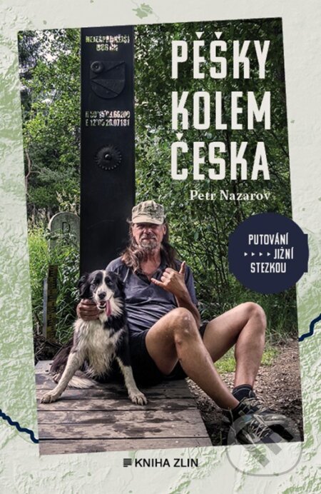 Kniha: Pěšky kolem Česka (Petr Nazarov). Kniha Zlín, 2024 Kniha: Pěšky kolem Česka (Petr Nazarov). Kniha Zlín, 2024