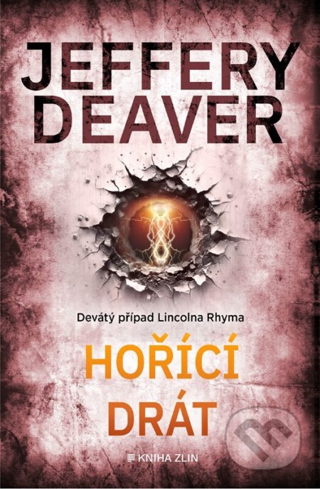 Kniha: Hořící drát (Jeffery Deaver). Kniha Zlín, 2024 Kniha: Hořící drát (Jeffery Deaver). Kniha Zlín, 2024