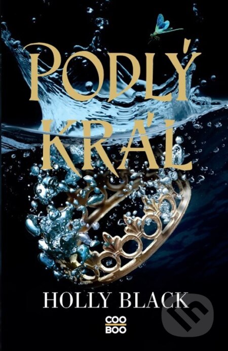 Kniha: Podlý král (Holly Black). CooBoo CZ, 2024 Kniha: Podlý král (Holly Black). CooBoo CZ, 2024