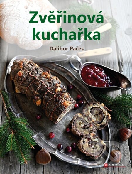 Kniha: Zvěřinová kuchařka (Dalibor Pačes). CPRESS, 2024 Kniha: Zvěřinová kuchařka (Dalibor Pačes). CPRESS, 2024