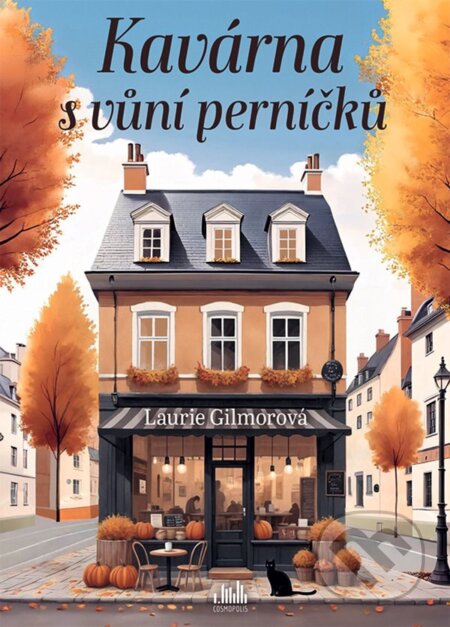 Kniha: Kavárna s vůní perníčků (Laurie Gilmore). Cosmopolis, 2024 Kniha: Kavárna s vůní perníčků (Laurie Gilmore). Cosmopolis, 2024