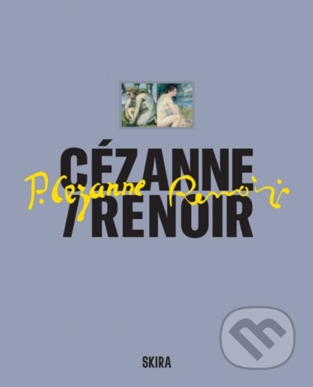 Kniha: Cézanne / Renoir (Skira). Skira, 2024 Kniha: Cézanne / Renoir (Skira). Skira, 2024