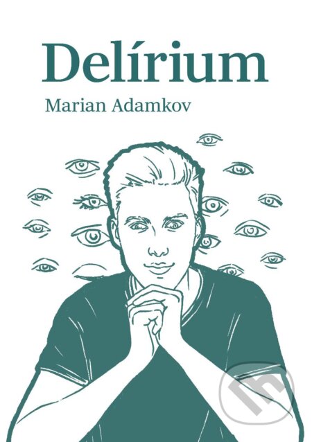 Kniha: Delírium (Marian Adamkov). Tlačiareň P+M, 2024 Kniha: Delírium (Marian Adamkov). Tlačiareň P+M, 2024