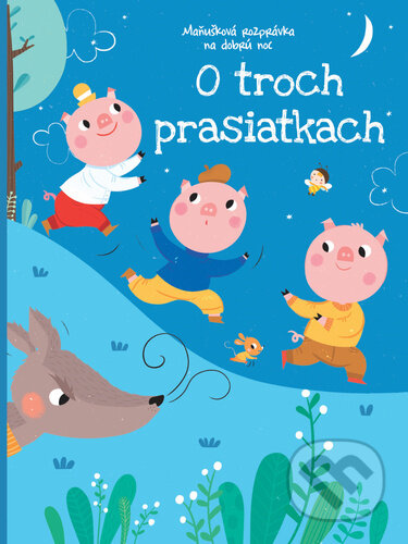 Kniha: O troch prasiatkach - Maňušková rozprávka na dobrú noc (YoYo Books). YoYo Books, 2024 Kniha: O troch prasiatkach - Maňušková rozprávka na dobrú noc (YoYo Books). YoYo Books, 2024