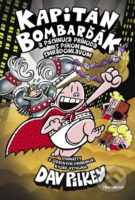 Kniha: Kapitán Bombarďák a páchnuca príhoda s pánom Smradohlavom (Dav Pilkey). Fragment, 2024 Kniha: Kapitán Bombarďák a páchnuca príhoda s pánom Smradohlavom (Dav Pilkey). Fragment, 2024