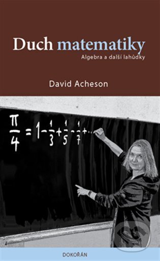 Kniha: Duch matematiky (David Acheson). Dokořán, 2024 Kniha: Duch matematiky (David Acheson). Dokořán, 2024