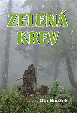 Kniha: Zelená krev (Ota Bouzek). Akcent, 2024 Kniha: Zelená krev (Ota Bouzek). Akcent, 2024