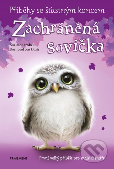 Kniha: Příběhy se šťastným koncem: Zachráněná sovička (Sue Mongredien). Nakladatelství Fragment, 2024 Kniha: Příběhy se šťastným koncem: Zachráněná sovička (Sue Mongredien). Nakladatelství Fragment, 2024