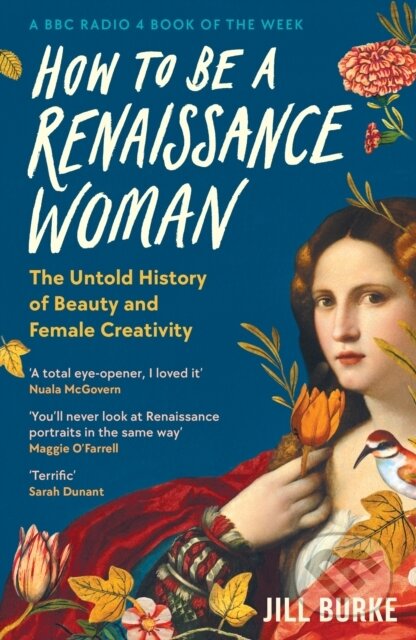 Kniha: How to be a Renaissance Woman (Jill Burke). Wellcome Collection, 2024 Kniha: How to be a Renaissance Woman (Jill Burke). Wellcome Collection, 2024
