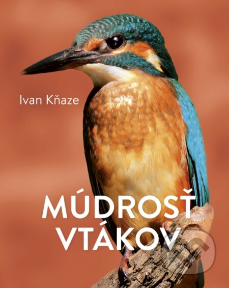 Kniha: Múdrosť vtákov (Ivan Kňaze). Príroda, 2024 Kniha: Múdrosť vtákov (Ivan Kňaze). Príroda, 2024