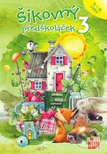 Kniha: Šikovný předškoláček 3 - pracovní sešit (Taktik). Taktik, 2024 Kniha: Šikovný předškoláček 3 - pracovní sešit (Taktik). Taktik, 2024