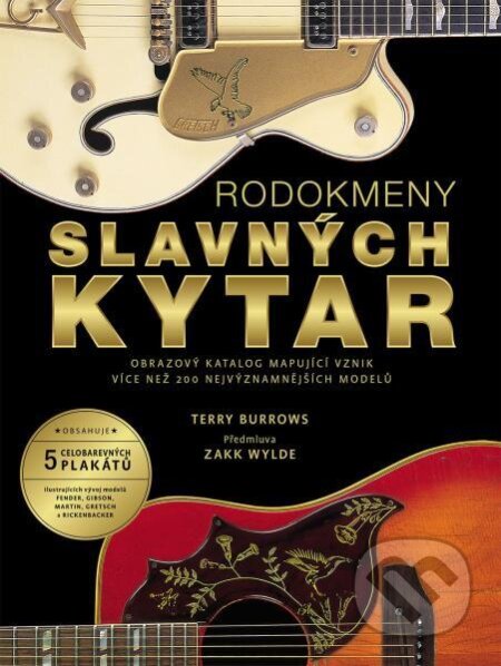 Kniha: Rodokmeny slavných kytar (Terry Burrows). Slovart CZ, 2024 Kniha: Rodokmeny slavných kytar (Terry Burrows). Slovart CZ, 2024