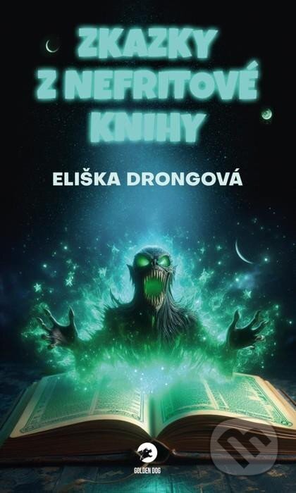 Kniha: Zkazky z Nefritové knihy (Eliška Drongová). Golden Dog, 2024 Kniha: Zkazky z Nefritové knihy (Eliška Drongová). Golden Dog, 2024