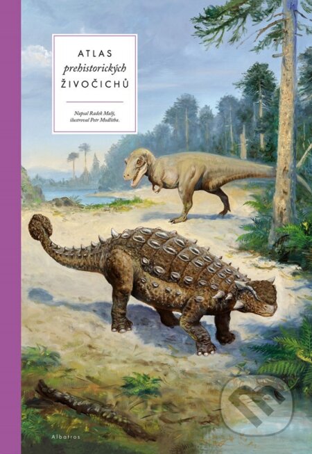 Kniha: Atlas prehistorických živočichů (Radek Malý). Albatros CZ, 2024 Kniha: Atlas prehistorických živočichů (Radek Malý). Albatros CZ, 2024