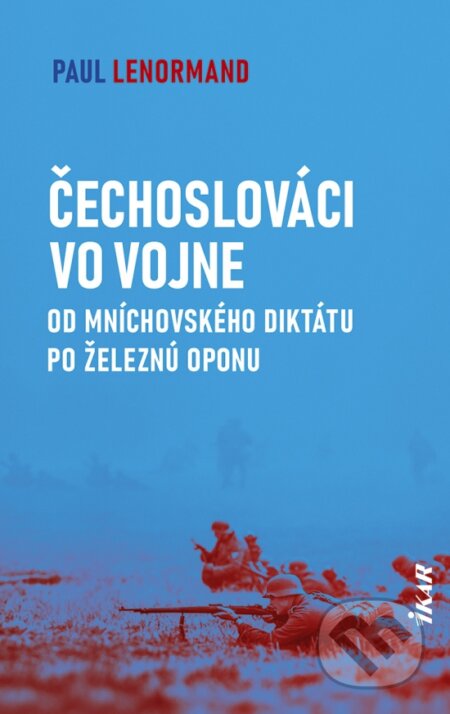Kniha: Čechoslováci vo vojne (Paul Lenormand). Ikar, 2025 Kniha: Čechoslováci vo vojne (Paul Lenormand). Ikar, 2025