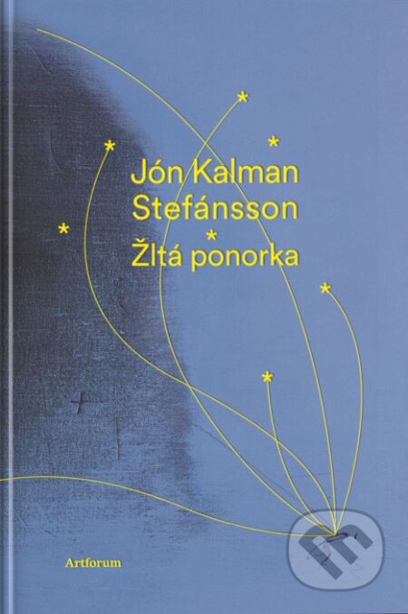 Kniha: Žltá ponorka (Jón Kalman Stefánsson). Artforum, 2024 Kniha: Žltá ponorka (Jón Kalman Stefánsson). Artforum, 2024