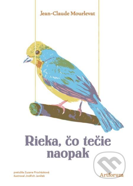 Kniha: Rieka, čo tečie naopak (Jean-Claude Mourlevat). Artforum, 2025 Kniha: Rieka, čo tečie naopak (Jean-Claude Mourlevat). Artforum, 2025