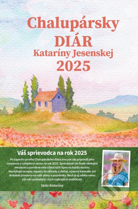 Chalupársky diár Kataríny Jesenskej 2025 (Katarína Jesenská). MAFRA Slovakia, 2024 Chalupársky diár Kataríny Jesenskej 2025 (Katarína Jesenská). MAFRA Slovakia, 2024