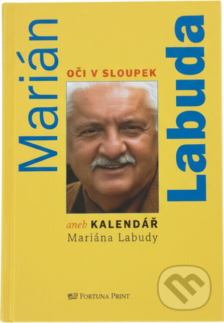 Kniha: Oči v sloupek, aneb, Kalendář Mariána Labudy (Marián Labuda). Fortuna Print, 2004 Kniha: Oči v sloupek, aneb, Kalendář Mariána Labudy (Marián Labuda). Fortuna Print, 2004
