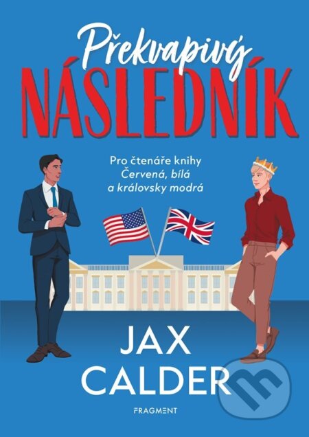 Kniha: Překvapivý následník (Jax Calder). Nakladatelství Fragment, 2024 Kniha: Překvapivý následník (Jax Calder). Nakladatelství Fragment, 2024