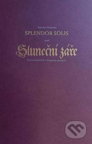 Kniha: Splendor Solis aneb Sluneční záře (Salomon Trismosin). Trigon, 2024 Kniha: Splendor Solis aneb Sluneční záře (Salomon Trismosin). Trigon, 2024
