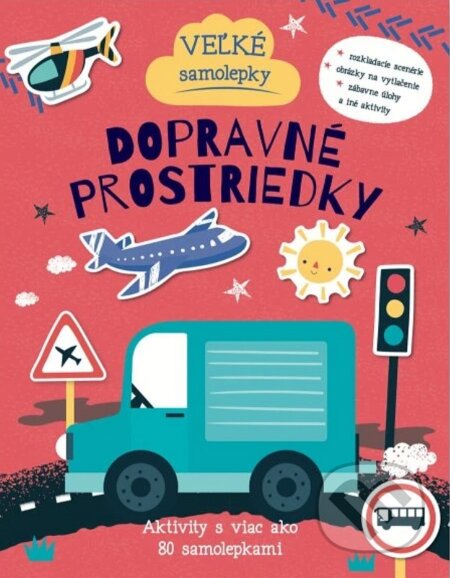 Kniha: Veľké samolepky: Dopravné prostriedky (Svojtka&Co.). Svojtka&Co., 2024 Kniha: Veľké samolepky: Dopravné prostriedky (Svojtka&Co.). Svojtka&Co., 2024