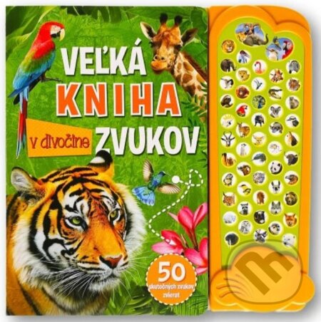 Kniha: Veľká kniha zvukov v divočine (Svojtka&Co.). Svojtka&Co., 2024 Kniha: Veľká kniha zvukov v divočine (Svojtka&Co.). Svojtka&Co., 2024