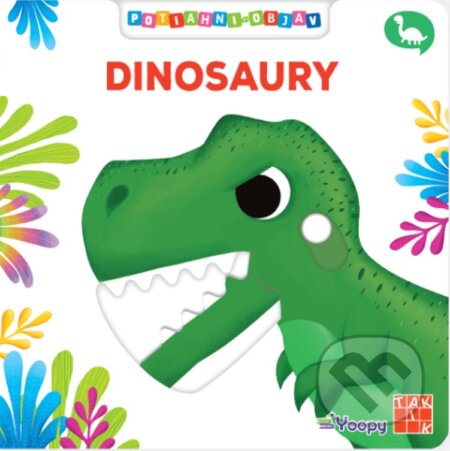 Kniha: Potiahni a objav - Dinosaury (Taktik). Taktik, 2024 Kniha: Potiahni a objav - Dinosaury (Taktik). Taktik, 2024