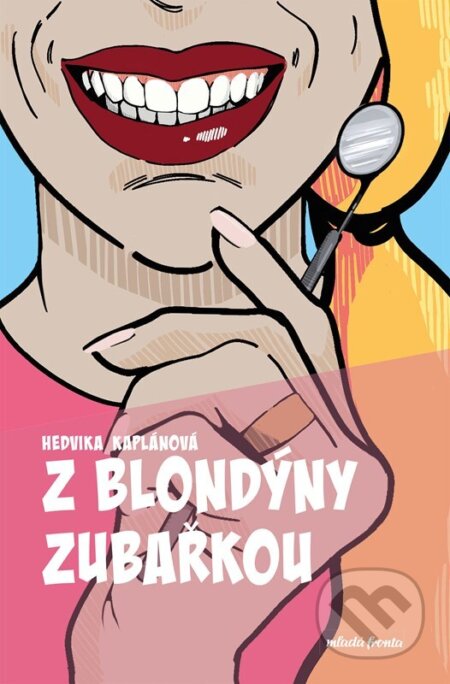 Kniha: Z blondýny zubařkou (Hedvika Kaplánová). Mladá fronta, 2024 Kniha: Z blondýny zubařkou (Hedvika Kaplánová). Mladá fronta, 2024