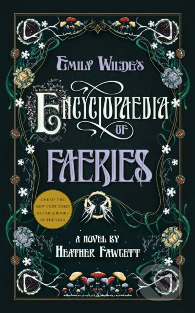 Kniha: Emily Wildes Encyclopaedia Of Faeries (Heather Fawcett). Del Rey, 2023 Kniha: Emily Wildes Encyclopaedia Of Faeries (Heather Fawcett). Del Rey, 2023