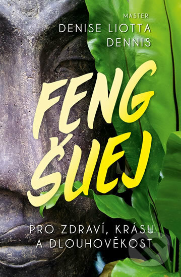 Kniha: Feng Šuej pro zdraví, krásu a dlouhověkost (Denise Liotta Dennis). Edice knihy Omega, 2018 Kniha: Feng Šuej pro zdraví, krásu a dlouhověkost (Denise Liotta Dennis). Edice knihy Omega, 2018