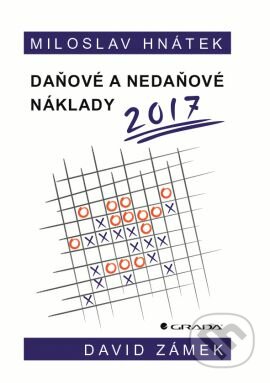 Kniha: Daňové a nedaňové náklady 2017 (David Zámek a Miloslav Hnátek). Grada, 2017 Kniha: Daňové a nedaňové náklady 2017 (David Zámek a Miloslav Hnátek). Grada, 2017